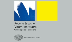Roberto Esposito - &quot;Vitam instituere&quot;. Genealogia dell&#039;istituzione