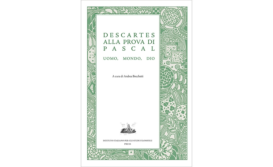 Descartes alla prova di Pascal. Uomo, Mondo, Dio
