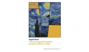 Angela Renzi - Pensare la soggettività pratica: percorsi fra Ricoeur e Fichte