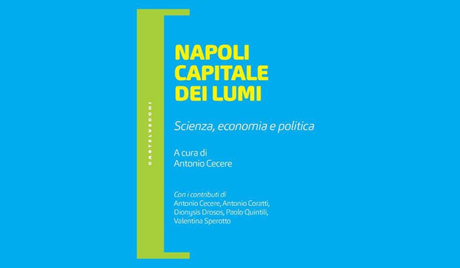 Antonio Cecere - Napoli capitale dei lumi. Scienza, economia e politica