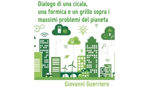 Giovanni Guerriero &quot;Dialogo di una cicala, una formica e un grillo sopra i massimi problemi del pianeta&quot;