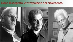Bruno Moroncini - Dopo il soggetto. Antropologie del Novecento: Foucault