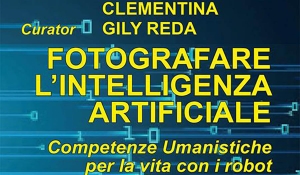 Clementina Gily Reda - Fotografare l’intelligenza digitale. Competenze umanistiche per la vita con i robot