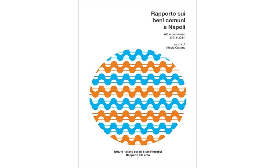 Rapporto sui beni comuni a Napoli. Atti e documenti (2011-2021)