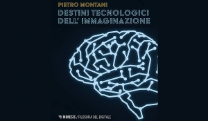 Pietro Montani - Destini tecnologici dell’immaginazione