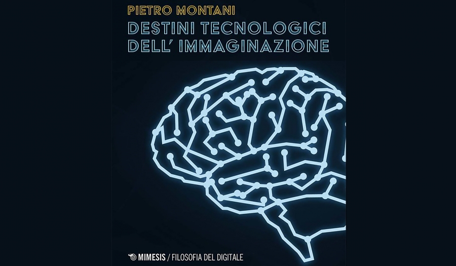Pietro Montani - Destini tecnologici dell’immaginazione