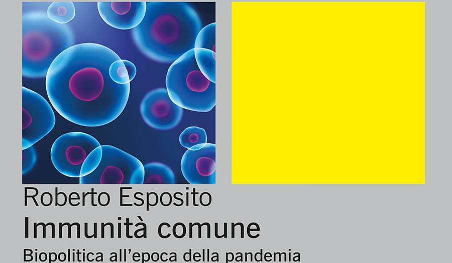 Roberto Esposito - Immunità comune. Biopolitica all’epoca della pandemia