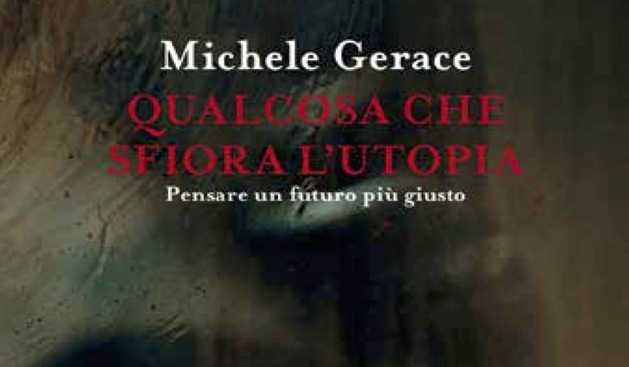 Michele Gerace - Qualcosa che sfiora l&#039;utopia