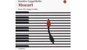 Sandro Cappelletto - Mozart. Scene dai viaggi in Italia