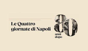 Le Quattro giornate di Napoli. 80 anni dopo
